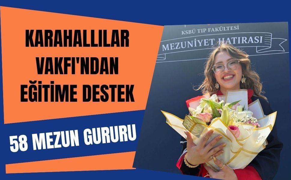 Karahallılar Vakfı'ndan Eğitime Destek: 58 Mezun Gururu