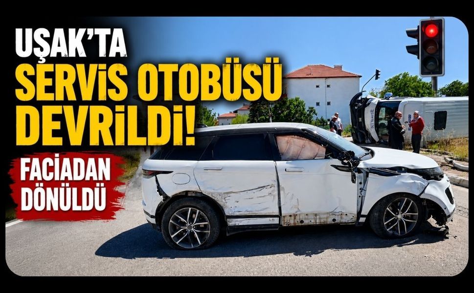 Uşak'ta Servis Otobüsü Devrildi! Faciadan Dönüldü