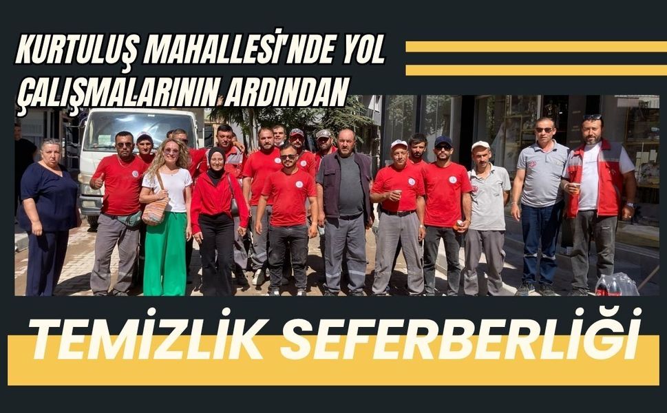 Kurtuluş Mahallesi'nde Yol Çalışmalarının Ardından Temizlik Seferberliği