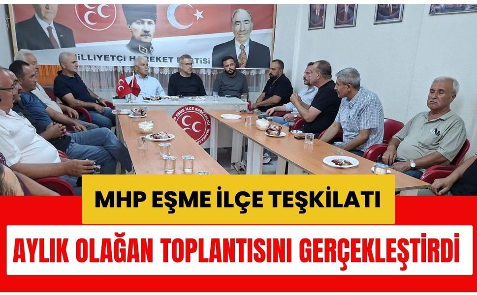MHP Eşme İlçe Teşkilatı Aylık Olağan Toplantısını Gerçekleştirdi