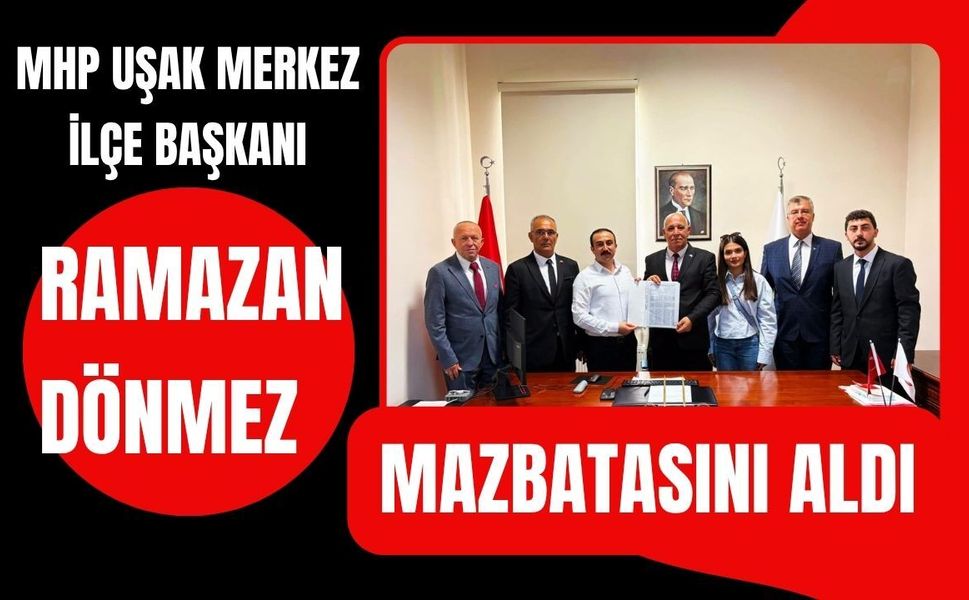 MHP Uşak Merkez İlçe Başkanı Ramazan Dönmez Mazbatasını Aldı