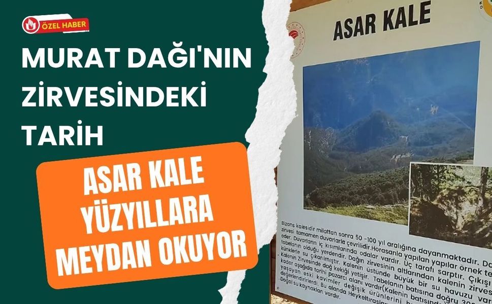 Murat Dağı'nın Zirvesindeki Tarih: Asar Kale Yüzyıllara Meydan Okuyor