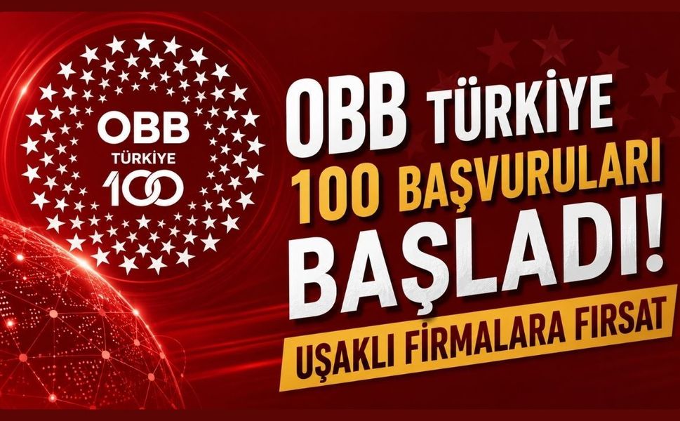 OBB Türkiye 100 Başvuruları Başladı! Uşaklı Firmalara Fırsat