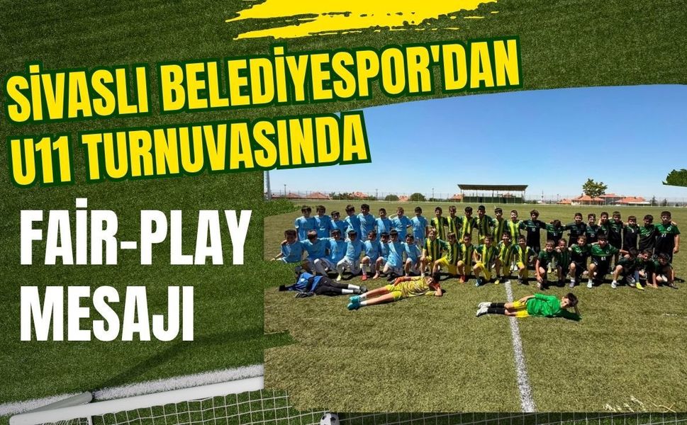Sivaslı Belediyespor'dan U11 Turnuvasında Fair-Play Mesajı