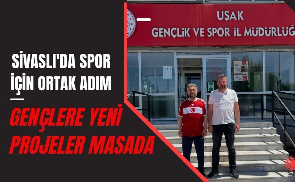 Sivaslı'da Sporun Geleceği İçin Ortak Adım Atıldı