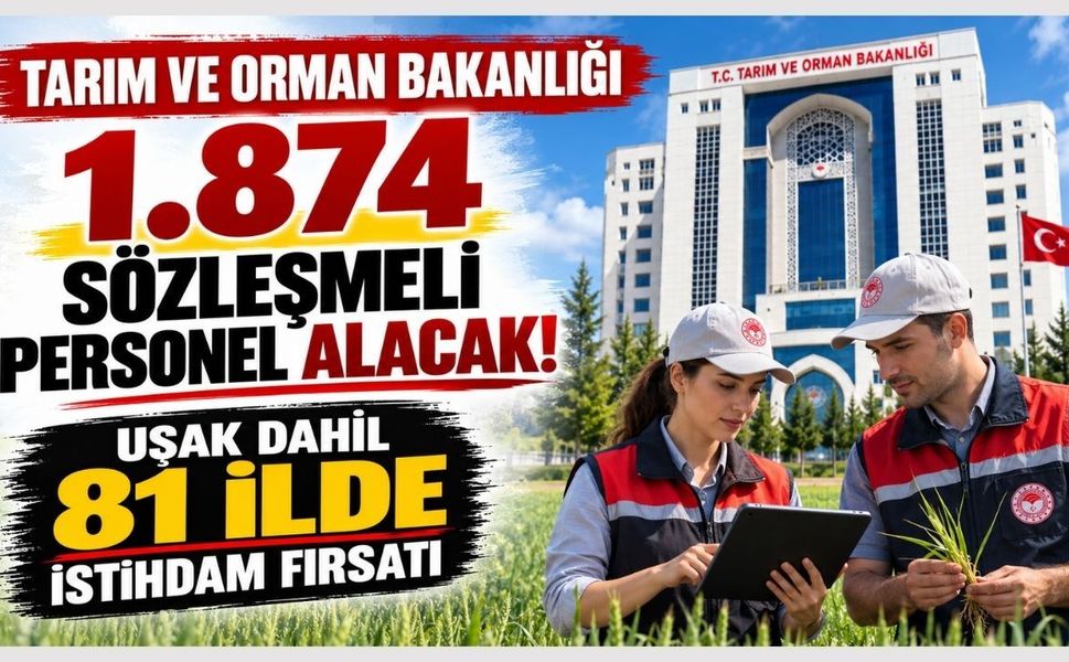 Tarım ve Orman Bakanlığı 1.874 Sözleşmeli Personel Alacak! Uşak Dahil 81 İlde İstihdam Fırsatı
