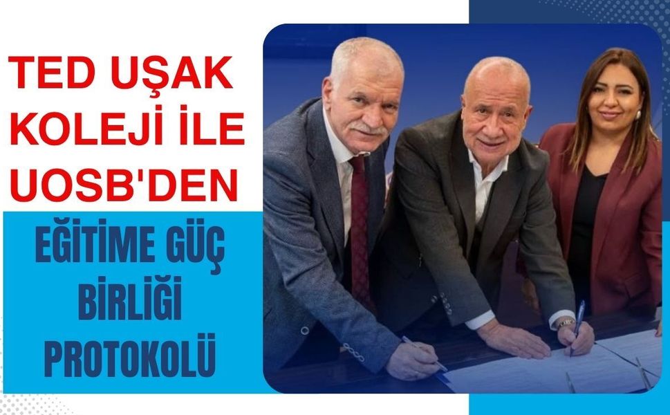 TED Uşak Koleji ile UOSB'den Eğitime Güç Birliği Protokolü