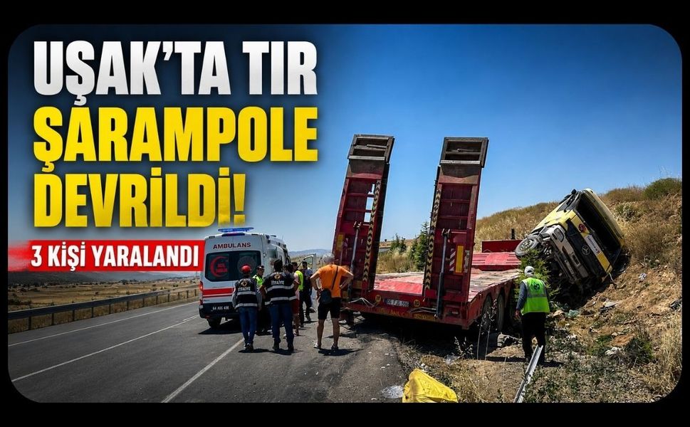 Uşak'ta Tır Şarampole Devrildi! 3 Kişi Yaralandı