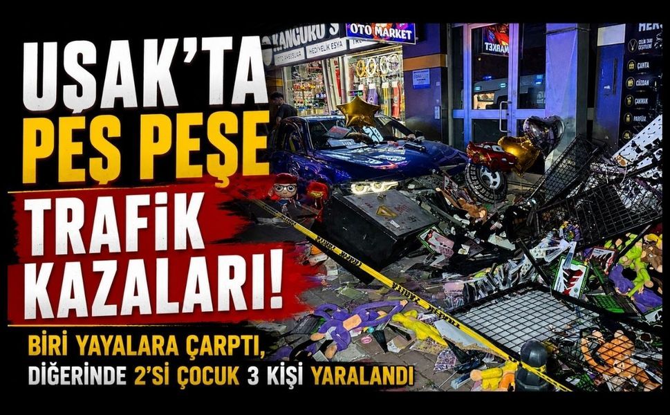 Uşak'ta Peş Peşe Trafik Kazaları! Biri Yayalara Çarptı, Diğerinde 2'si Çocuk 3 Kişi Yaralandı