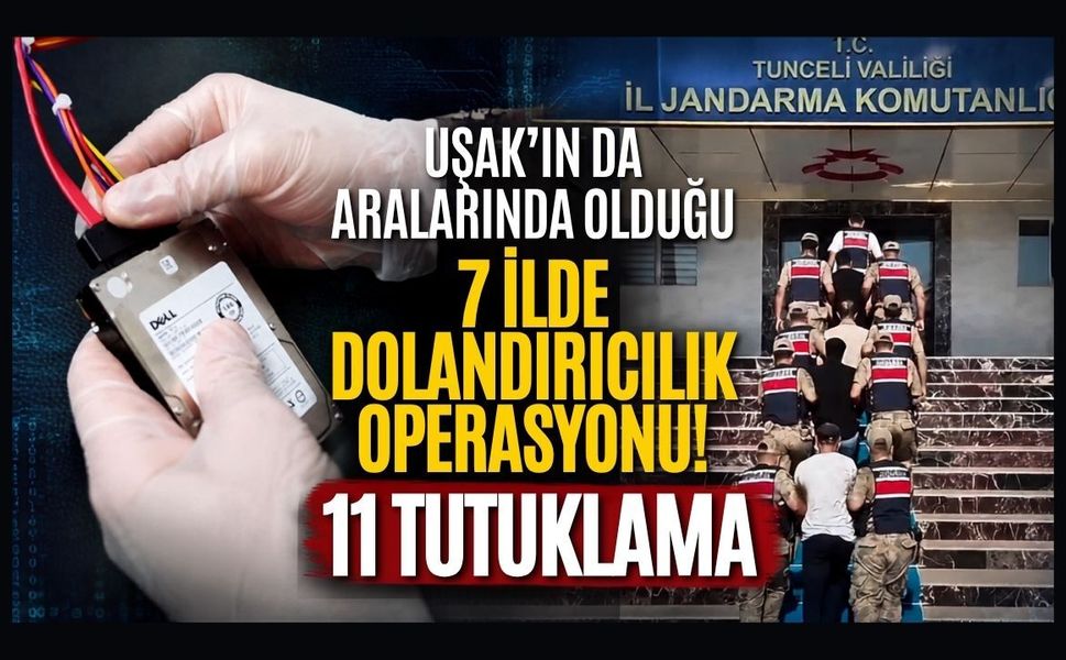 Uşak'ın da Aralarında Olduğu 7 İlde Dolandırıcılık Operasyonu! 11 Tutuklama