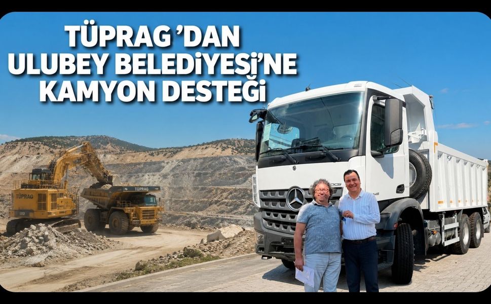 Tüprag'dan Ulubey Belediyesi'ne Yeni Kamyon Desteği