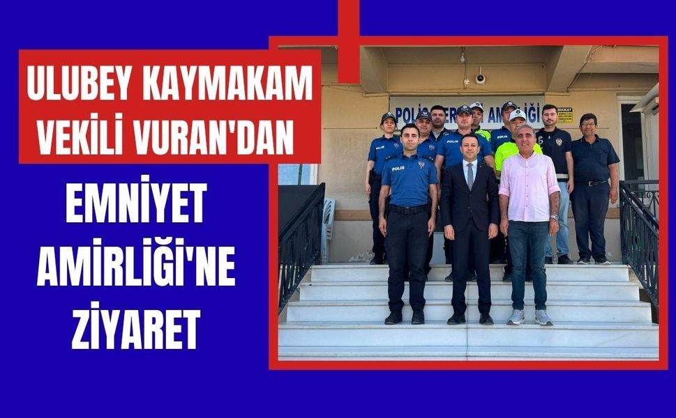 Ulubey Kaymakam Vekili Vuran'dan Emniyet Amirliği'ne Ziyaret