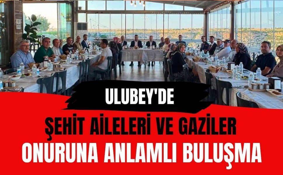 Ulubey'de Şehit Aileleri ve Gaziler Onuruna Anlamlı Buluşma
