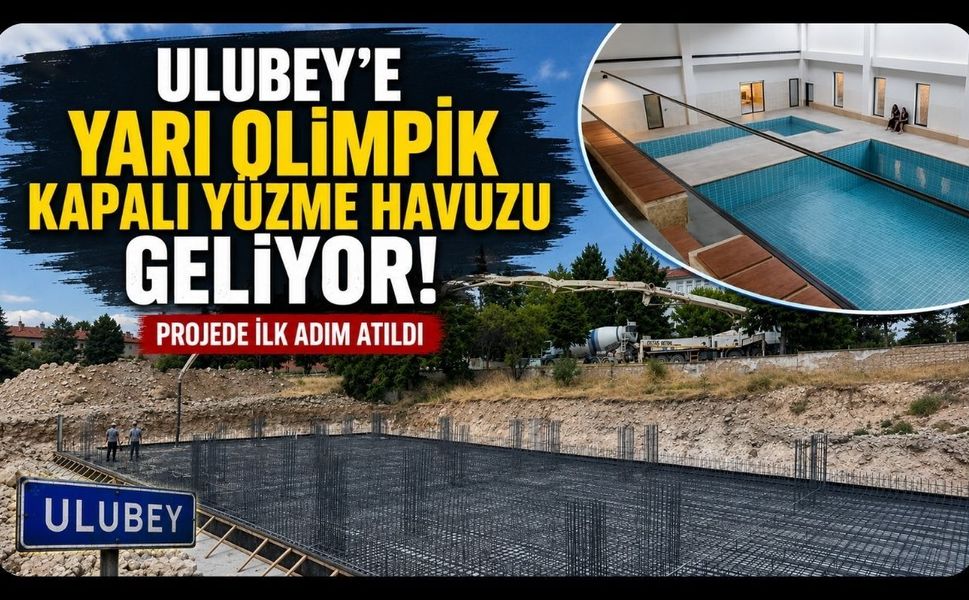 Ulubey'e Yarı Olimpik Kapalı Yüzme Havuzu Geliyor! Projede İlk Adım Atıldı