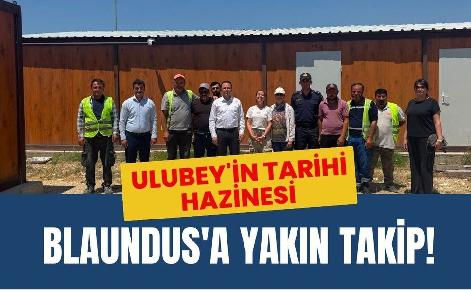 Ulubey'in Tarihi Hazinesi Blaundus'a Yakın Takip!