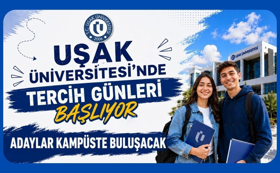 Uşak Üniversitesi'nde Tercih Günleri Başlıyor, Adaylar Kampüste Buluşacak