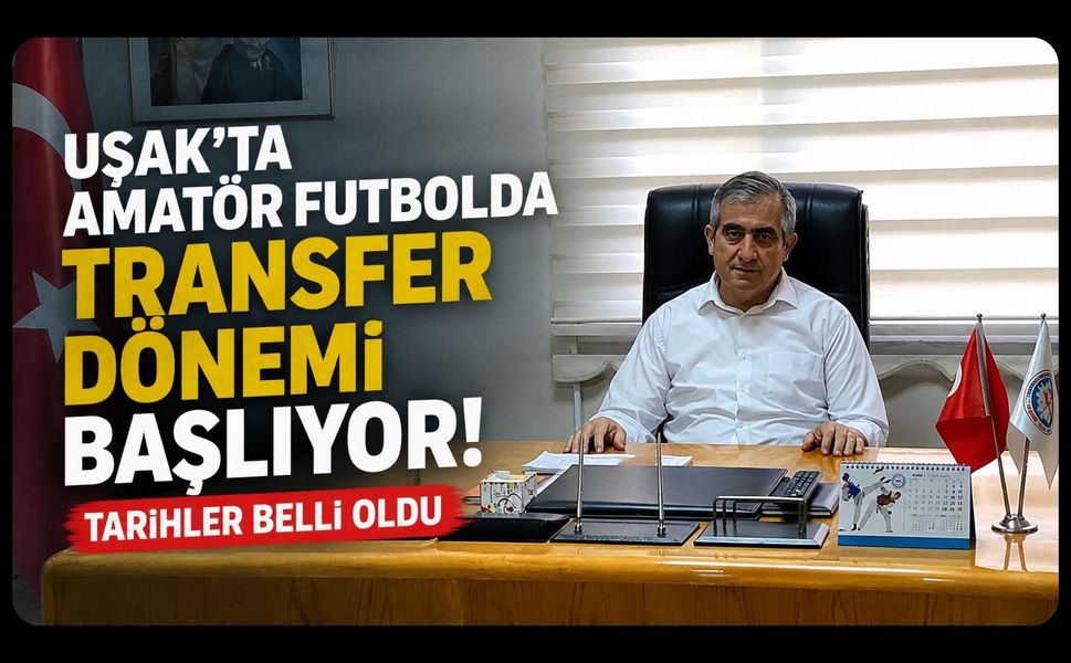 Uşak'ta Amatör Futbolda Transfer Dönemi Başlıyor! Tarihler Belli Oldu
