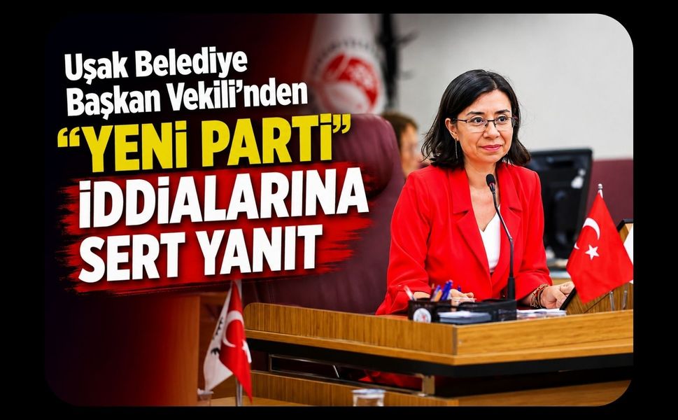 Uşak Belediye Başkan Vekili'nden "YENİ Parti" İddialarına Sert Yanıt