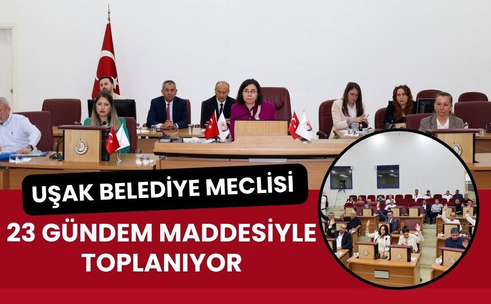 Uşak Belediye Meclisi 23 Gündem Maddesiyle Toplanıyor