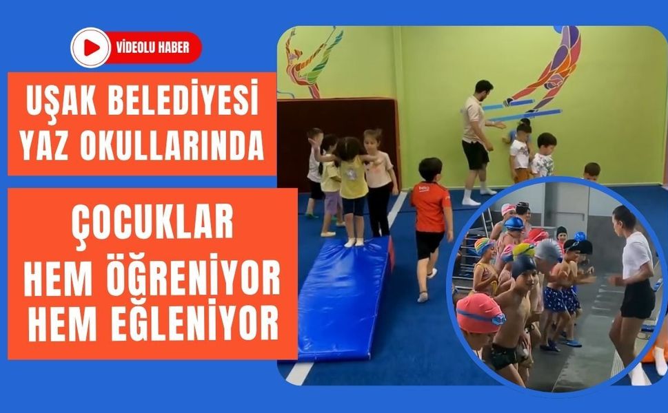 Uşak Belediyesi Yaz Okullarında Çocuklar Hem Öğreniyor Hem Eğleniyor