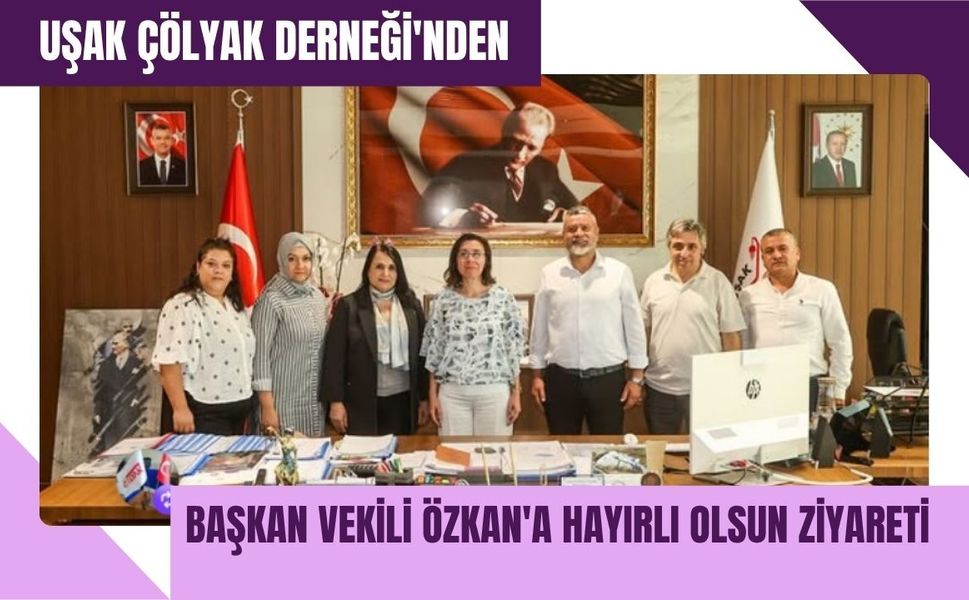 Uşak Çölyak Derneği'nden Başkan Vekili Özkan'a Hayırlı Olsun Ziyareti