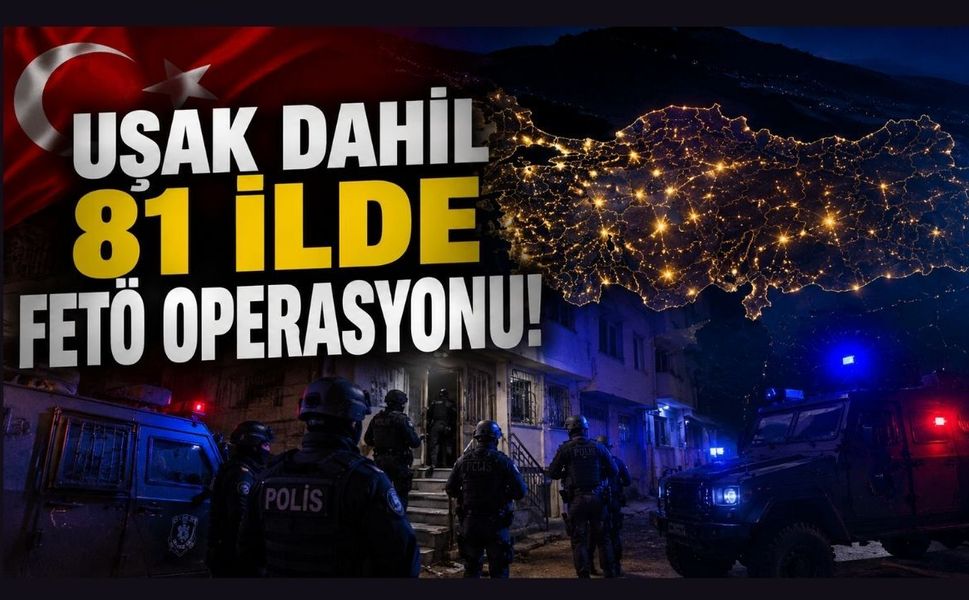 Uşak Dahil 81 İlde FETÖ Operasyonu! 968 Şüpheli Hakkında İşlem Başlatıldı