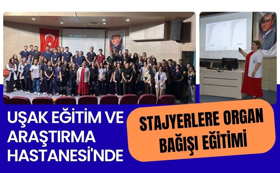 Uşak Eğitim ve Araştırma Hastanesi'nde Stajyerlere Organ Bağışı Eğitimi