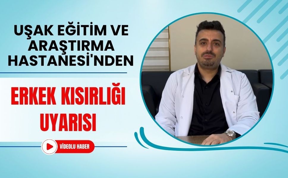 Uşak Eğitim ve Araştırma Hastanesi'nden Erkek Kısırlığı Uyarısı