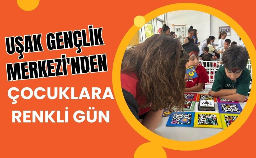 Uşak Gençlik Merkezi'nden Çocuklara Renkli Gün