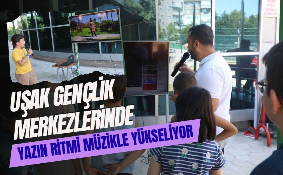 Uşak Gençlik Merkezlerinde Yazın Ritmi Müzikle Yükseliyor