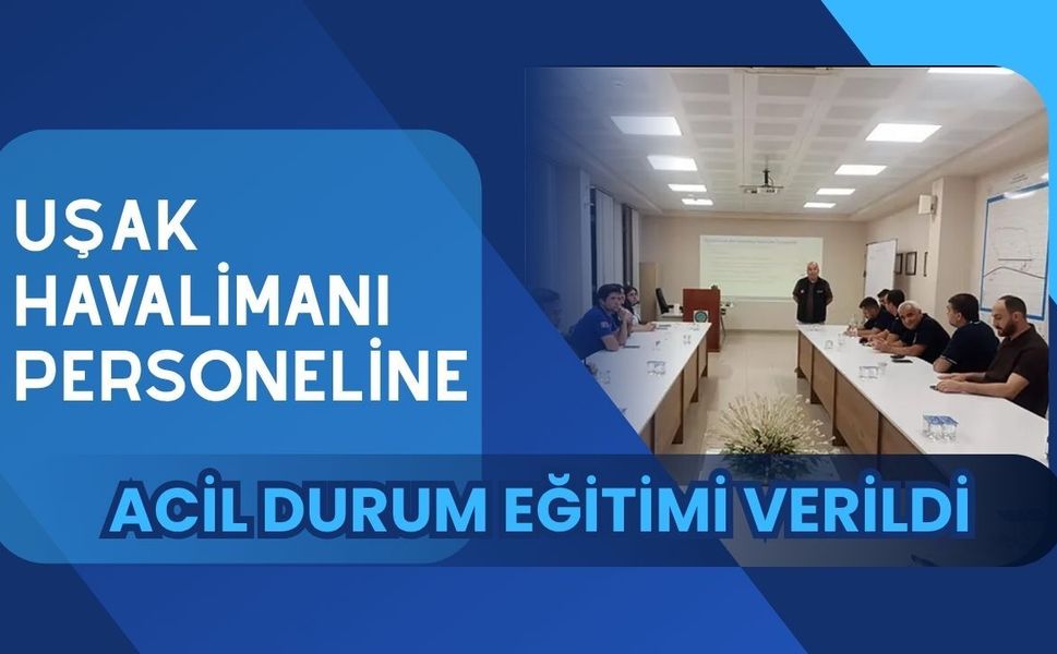 Uşak Havalimanı Personeline Acil Durum Eğitimi Verildi