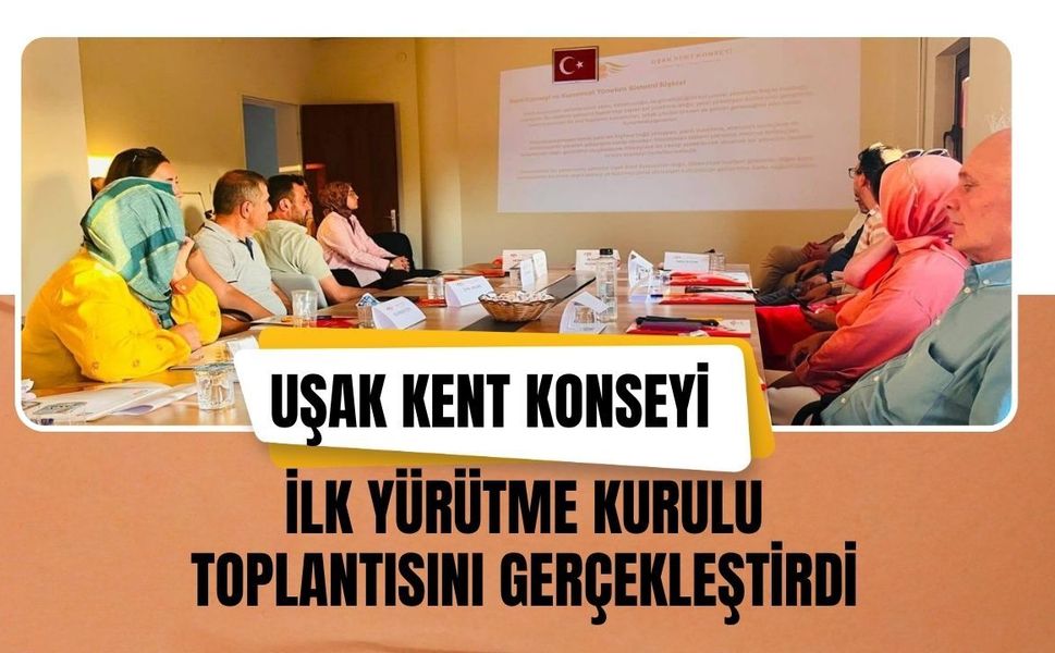 Uşak Kent Konseyi İlk Yürütme Kurulu Toplantısını Gerçekleştirdi