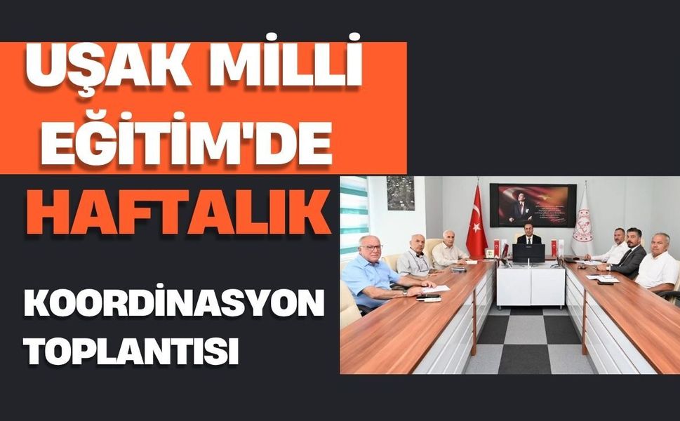 Uşak Milli Eğitim'de Haftalık Koordinasyon Toplantısı
