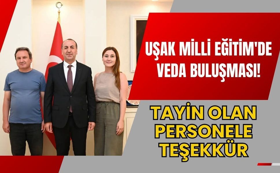 Uşak Milli Eğitim'de Veda Buluşması! Tayin Olan Personele Teşekkür