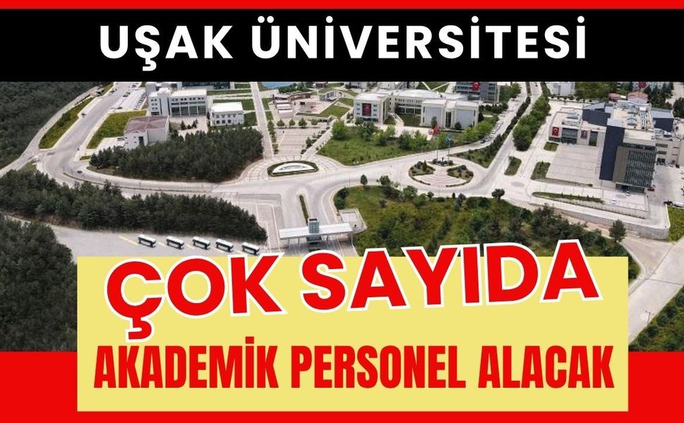 Uşak Üniversitesi Çok Sayıda Akademik Personel Alacak
