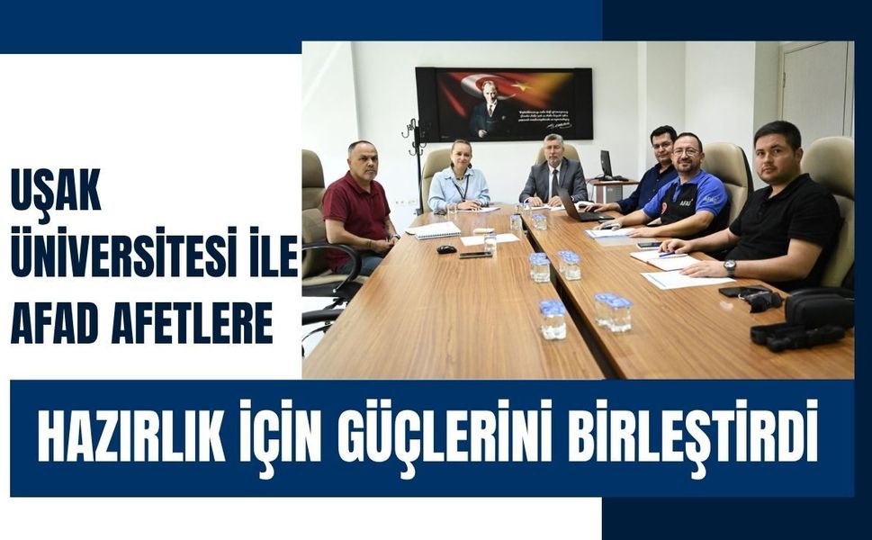 Uşak Üniversitesi ile AFAD Afetlere Hazırlık İçin Güçlerini Birleştirdi