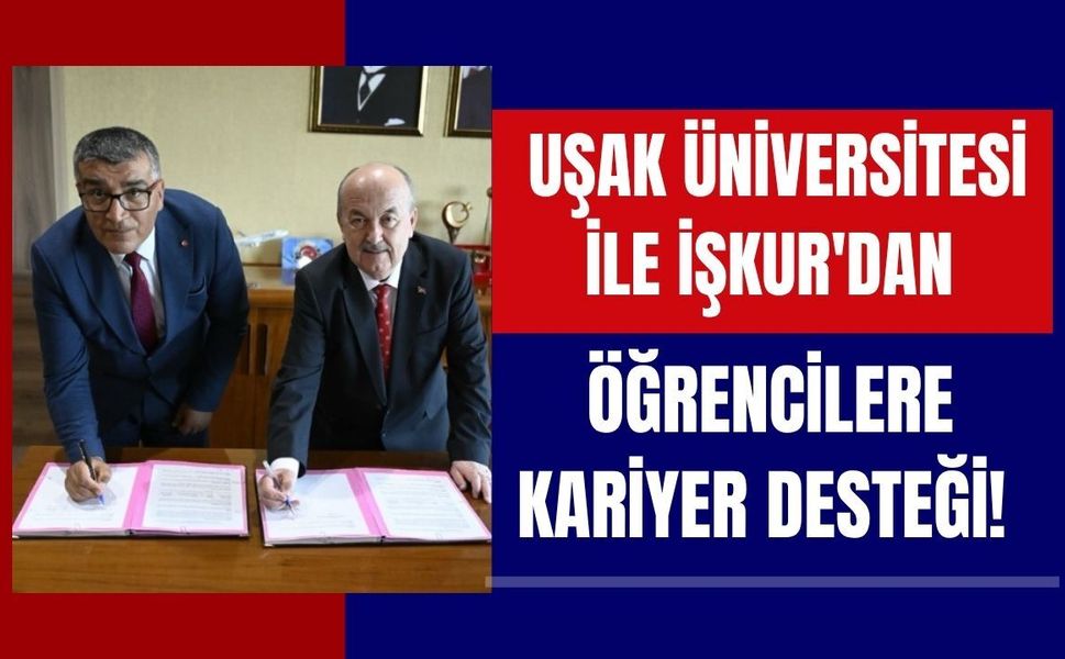Uşak Üniversitesi ile İŞKUR'dan Öğrencilere Kariyer Desteği! Kampüs Programı Başladı