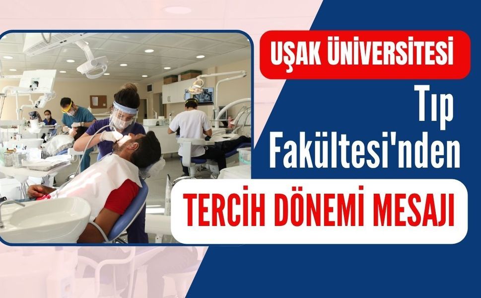 Uşak Üniversitesi Tıp Fakültesi'nden Tercih Dönemi Mesajı: "Geleceğin Hekimlerini Yetiştiriyoruz"
