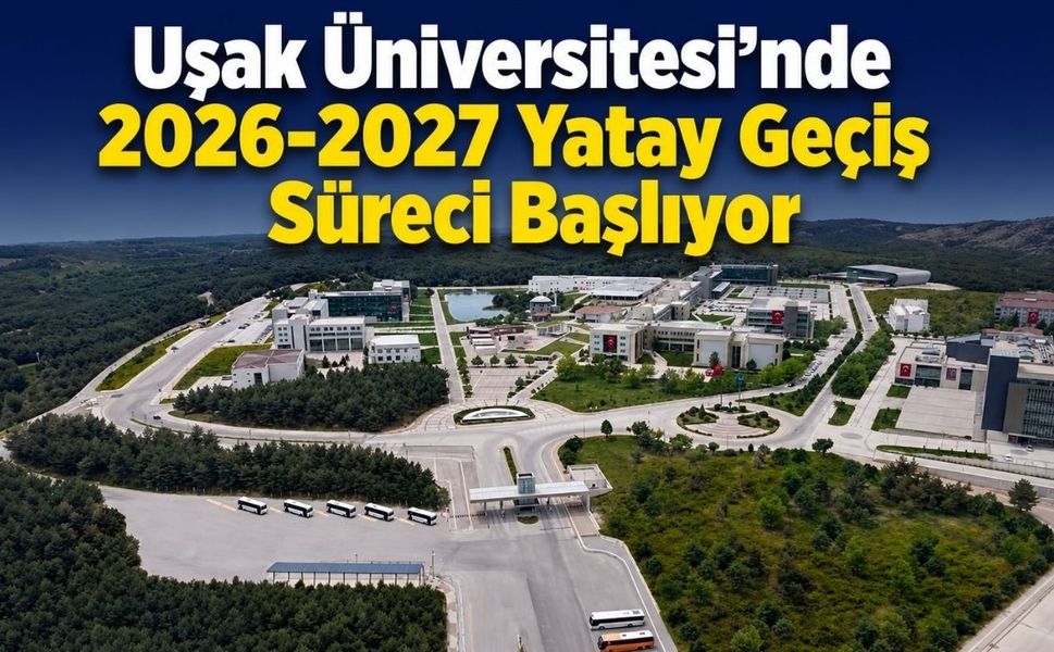 Uşak Üniversitesi'nde 2026-2027 Yatay Geçiş Süreci Başlıyor