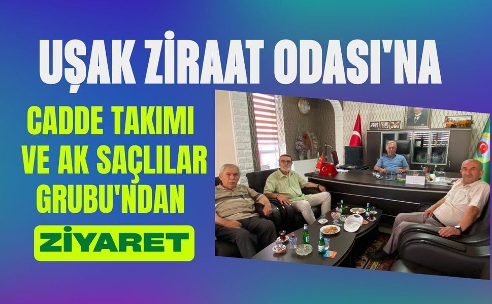 Uşak Ziraat Odası'na Cadde Takımı ve Ak Saçlılar Grubu'ndan Ziyaret