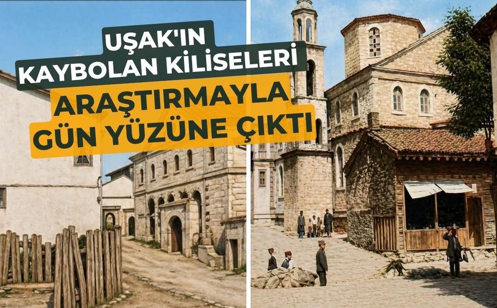 Uşak'ın Kaybolan Kiliseleri Araştırmayla Gün Yüzüne Çıktı