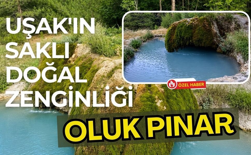 Uşak'ın Saklı Doğal Zenginliği, İlyaslı Köyü'ndeki Oluk Pınar