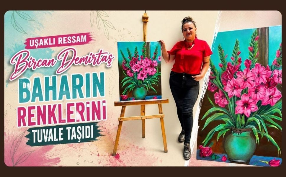 Uşaklı Ressam Bircan Demirtaş Baharın Renklerini Tuvale Taşıdı