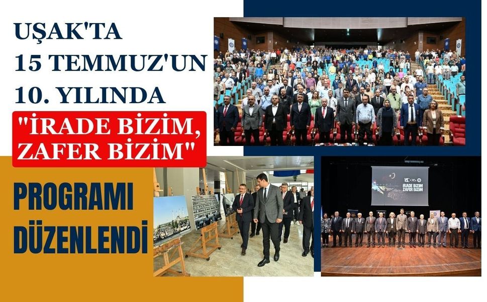 Uşak'ta 15 Temmuz'un 10. Yılında "İrade Bizim, Zafer Bizim" Programı Düzenlendi