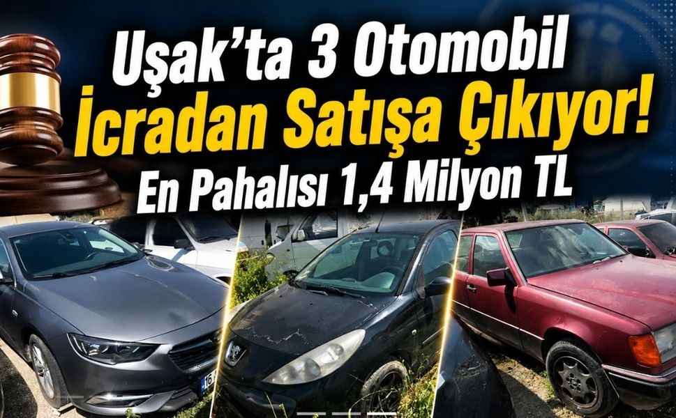 Uşak'ta 3 Otomobil İcradan Satışa Çıkıyor! En Pahalısı 1,4 Milyon TL