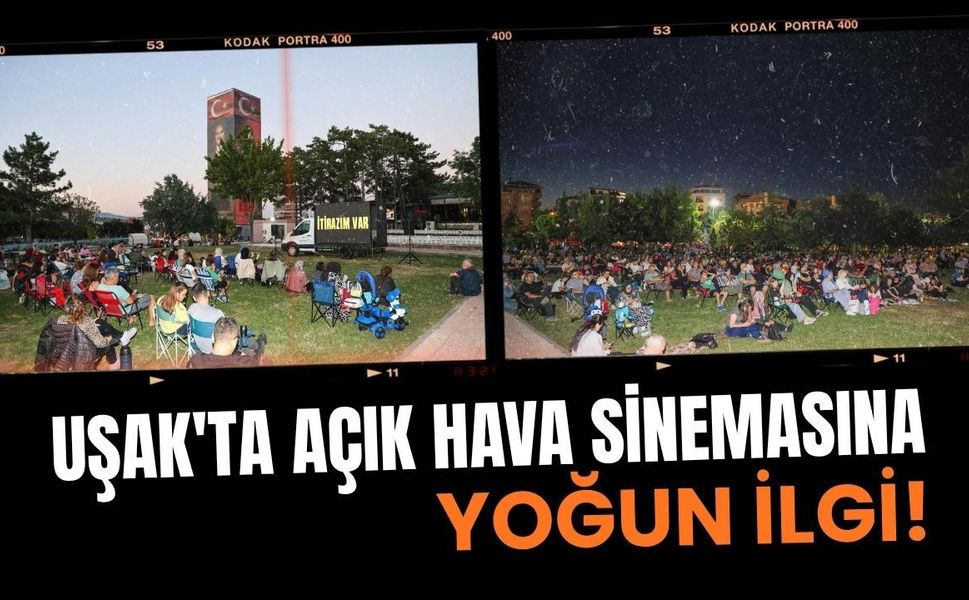 Uşak'ta Açık Hava Sinemasına Yoğun İlgi!