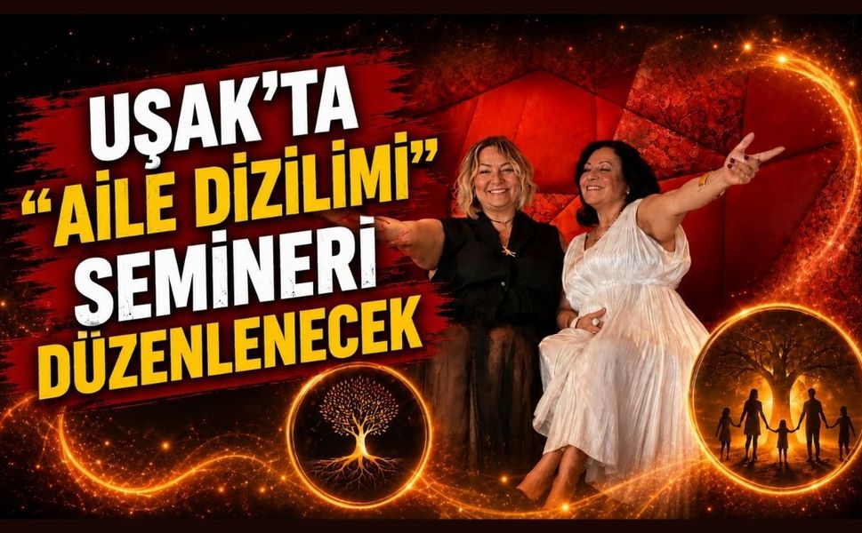 Uşak'ta "Aile Dizilimi" Semineri Düzenlenecek
