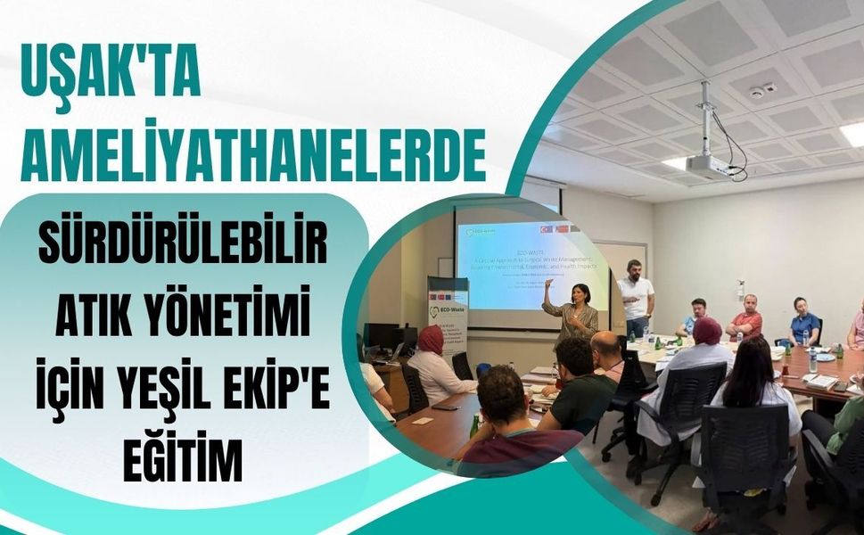 Uşak'ta Ameliyathanelerde Sürdürülebilir Atık Yönetimi İçin Yeşil Ekip'e Eğitim