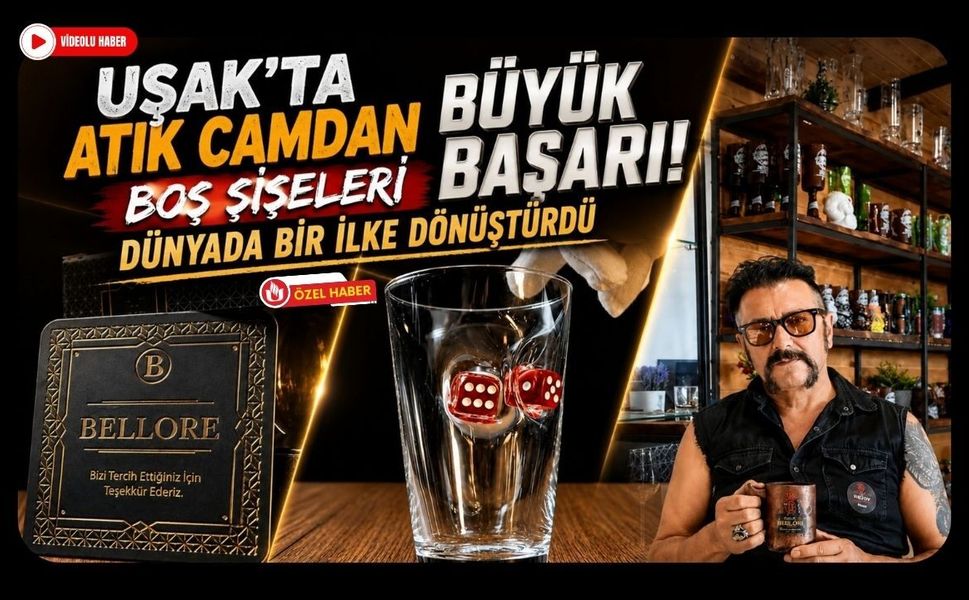 Uşak'ta Atık Camdan Büyük Başarı! Boş Şişeleri Dünyada Bir İlke Dönüştürdü