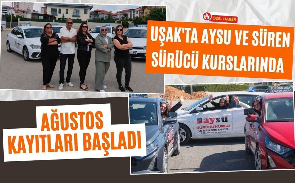 Uşak'ta Aysu ve Süren Sürücü Kurslarında Ağustos Kayıtları Başladı